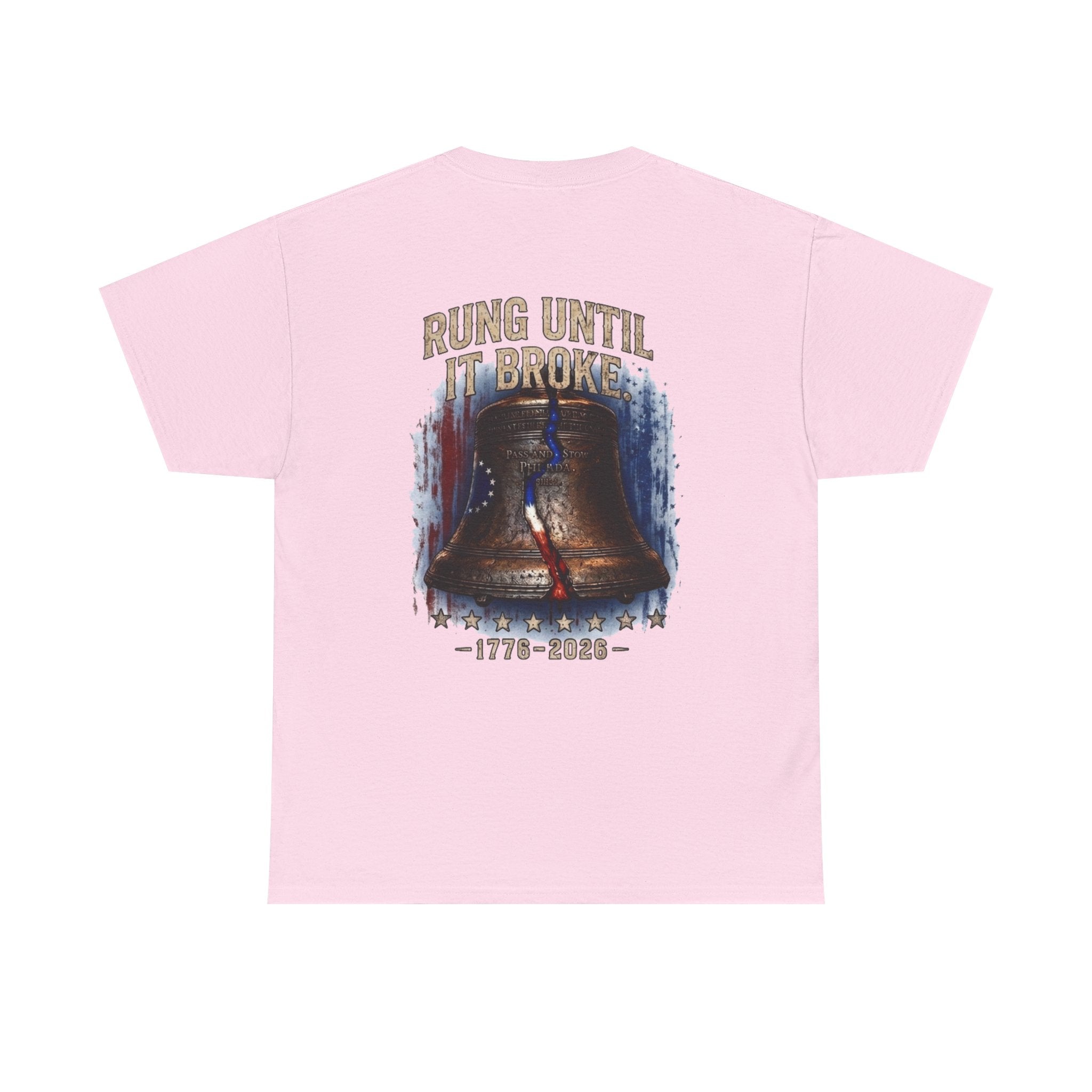 Liberty Bell "Rung Until It Broke" T-Shirt | 250th Anniversary | Limited Edition Patriotic Americana
