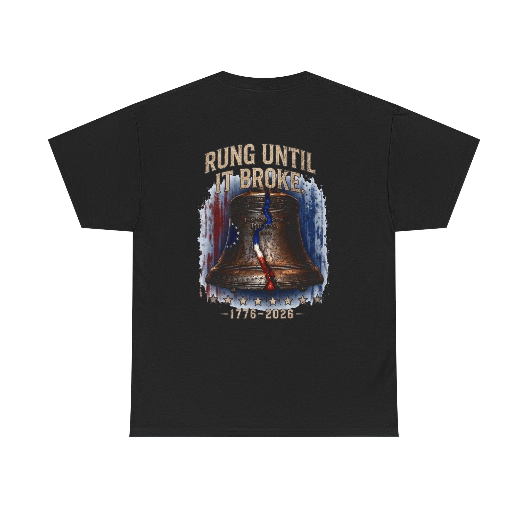 Liberty Bell "Rung Until It Broke" T-Shirt | 250th Anniversary | Limited Edition Patriotic Americana