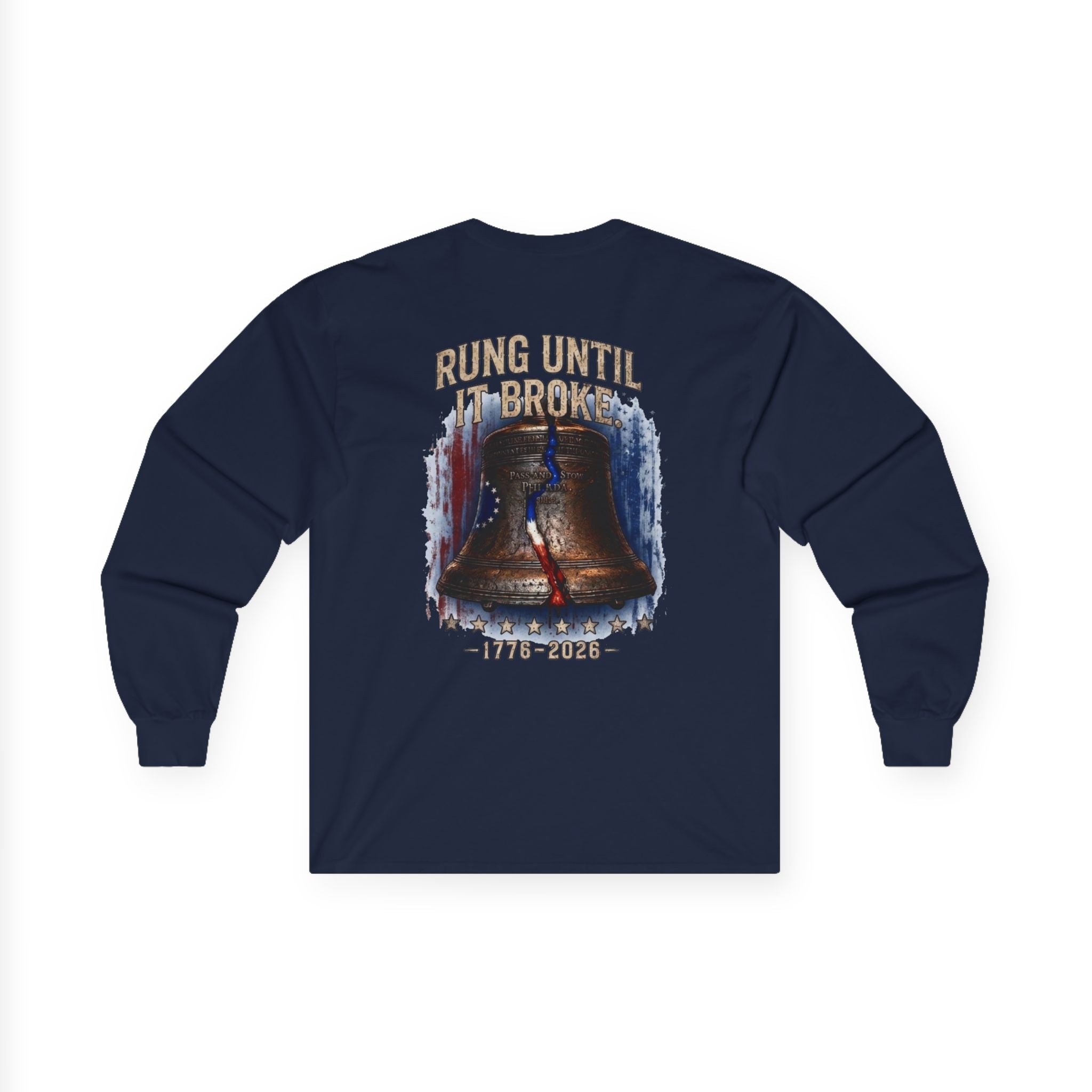 Liberty Bell "Rung Until It Broke" Shirt | 1776 American History Graphic Long Sleeve Tee| Limited Edition