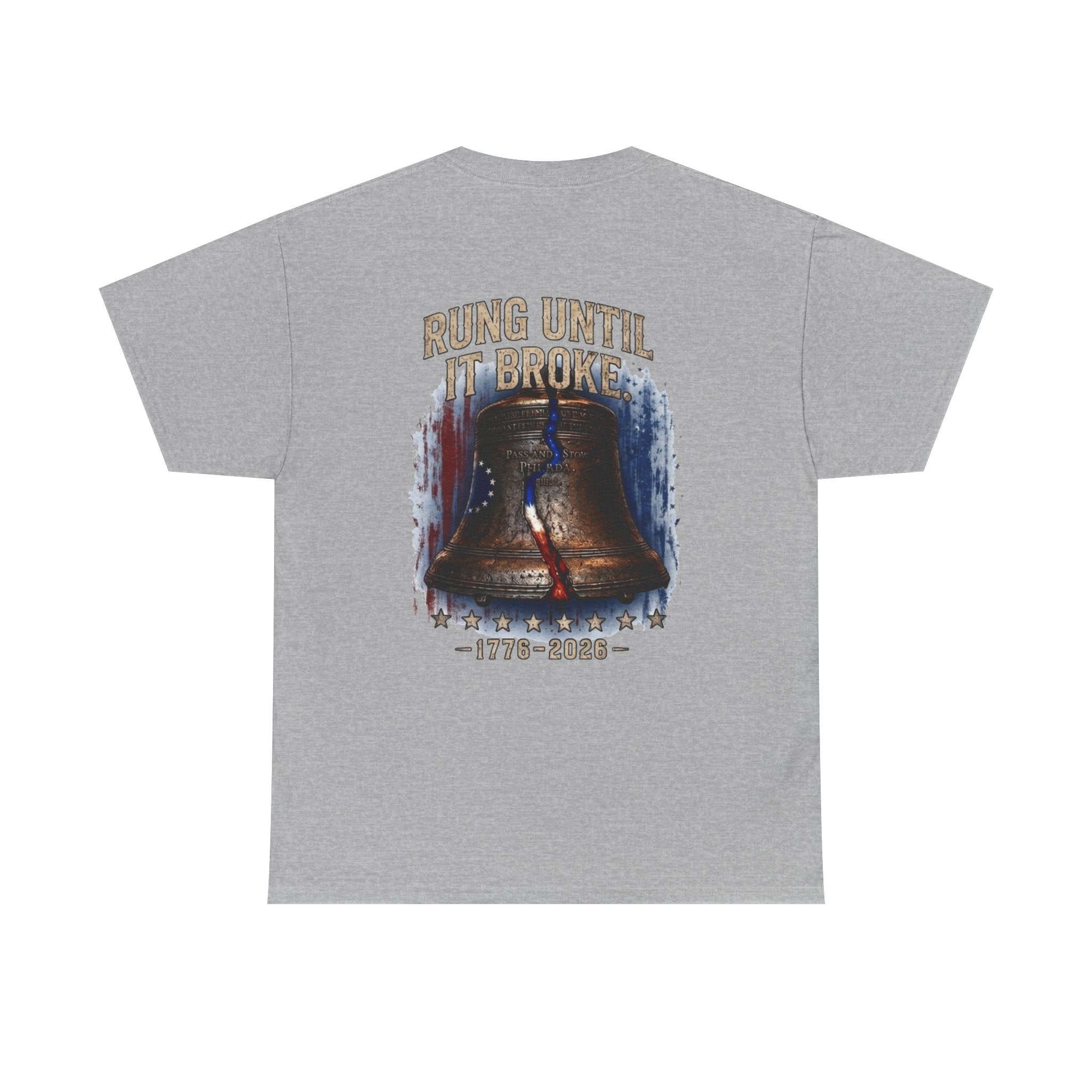 Liberty Bell "Rung Until It Broke" T-Shirt | 250th Anniversary | Limited Edition Patriotic Americana